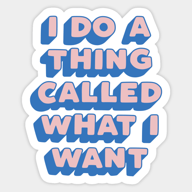 I Do a Thing Called What I Want in Peach Fuzz Pink and Blue Sticker by MotivatedType